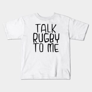 Rugby, Talk Rugby To Me Kids T-Shirt